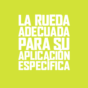 La rueda adecuada para su aplicación específica